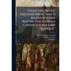(영문도서)Chaucer's 'Boece' Englisht From "Anicii Manlii Severini Boethii Philosophiæ Cons... Paperback, Nabu Press, English, 9781177488624