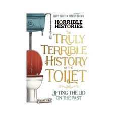 (영국수입) The Truly Terrible History of the Toilet-Flush with Facts (Paperback)