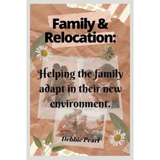 (영문도서) Family & Relocation: Helping the family adapt in their new environment. Paperback, Independently Published, English, 9798849599823