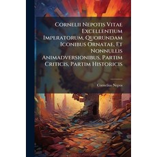 (영문도서)Cornelii Nepotis Vitae Excellentium Imperatorum Quorundam Iconibus Ornatae Et... Paperback, Nabu Press, English, 9781246980998