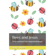 (영문도서)Bees and Jesus: Thirty Devotionals from a Beginning Beekeeper Paperback, Independently Published, English, 9798266961838
