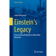 (영문도서) Einstein's Legacy: From General Relativity to Black Hole Mysteries Hardcover, Springer, English, 9783031735714
