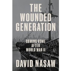 (영문도서)The Wounded Generation: Coming Home After World War II Hardcover, Penguin Press, English, 9780593298695