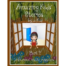 (영문도서) Amazing Kids' Stories by a Kid Part 2: Amazing Kids' Stories by a Kid 2 Paperback, Anoushka Parag Mahajan, English, 9789352817252