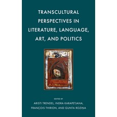 (영문도서) Transcultural Perspectives in Literature Language Art and Politics Hardcover, Lexington Books, English, 9781666955996