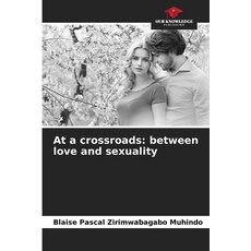 (영문도서)At a crossroads: between love and sexuality Paperback, Our Knowledge Publishing, English, 9786202484220 Our Knowledge Publishing, English, 9786202484220