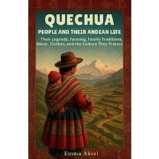 (영문도서)Quechua People and Their Andean Life: Their Legends Farming Family Traditions ... Paperback, Independently Published, English, 9798277227275