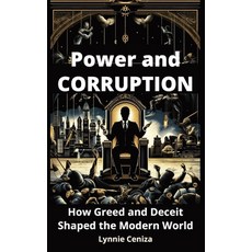 (영문도서) Power and Corruption: How Greed and Deceit Shaped the Modern World Paperback, Independently Published, English, 9798310292826