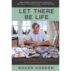 (영문도서) Let There Be Life: an Intimate Portrait of Robert Edwards and his IVF Revolution Paperback, Jamestowne Bookworks LLC, English, 9798223016298