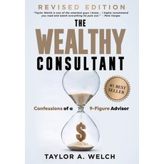 (영문도서) The Wealthy Consultant: Confessions of a 9-Figure Advisor Hardcover, Game Changer Publishing, English, 9781961189614