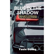 (영문도서)Blue in the Shadow - Hidden BMW confessions; every bend keeps a secret. Paperback, Drafttime, English, 9798231929825