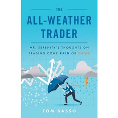 (영문도서) The All Weather Trader: Mr. Serenity's Thoughts on Trading Come Rain or Shine Paperback, Lioncrest Publishing, English, 9781544541068