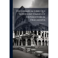 (영문도서)Historiarum Libri Qui Supersunt Omnes Et Deperditorum Fragmenta: Editionem Curav... Paperback, Nabu Press, English, 9781274525581