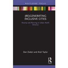 (영문도서) (Re)Generating Inclusive Cities: Poverty and Planning in Urban North America Paperback, Routledge, English, 9780367670481