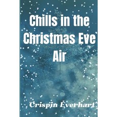 (영문도서) "Chills in the Christmas Eve Air " Paperback, Independently Published, English, 9798865836599