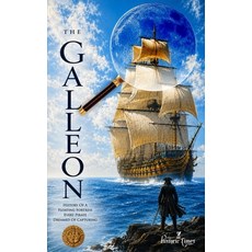 (영문도서)The Galleon: History of a Floating Fortress Every Pirate Dreamed of Capturing Paperback, Independently Published, English, 9798196866913