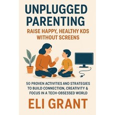 (英文圖書)Unplugged Parenting: Raise Happy Healthy Kids Without Screens: 50 Proven Activi... 平裝版, Independently Published, 英文