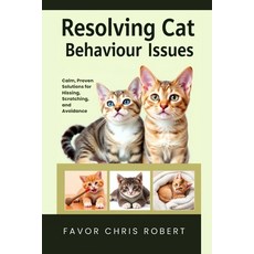 (英文圖書)Resolving Cat Behaviour Issues: Calm Proven Solutions for Hissing Scratching ... 平裝版, Independently Published, 英文
