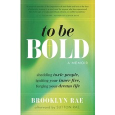 (영문도서)To Be Bold: Shedding Toxic People Igniting Your Inner Fire Forging Your Dream... Paperback, R. R. Bowker, English, 9798218631826