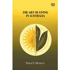 (영문도서)The Art Of Living In Australia Paperback, Double 9 Books, English, 9789374836637