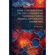 (영문도서)Some Contributions On the Cytology of Taphrina Coryli Nishida On Corylus Americana Paperback, Hutson Street Press, English, 9781023750851