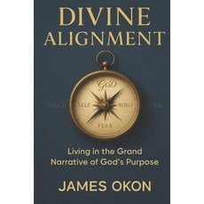 (영문도서)Divine Alignment: Living in the Grand Narrative of God's Purpose Paperback, Independently Published, English, 9798271231339