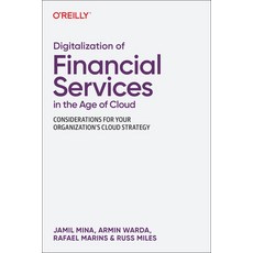 (영문도서) Digitalization of Financial Services in the Age of Cloud: Considerations for Your Organizatio... Paperback, O'Reilly Media, English, 9781098136277
