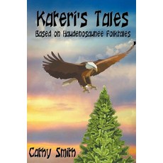 (영문도서) Kateri's Tales: Based on Haudenosaunee Folktales Paperback, Cathy Smith, English, 9798215206911