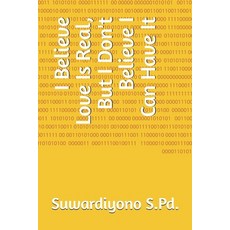 (영문도서)I Believe Love Is Real But I Don't Believe I Can Have It Paperback, Independently Published, English, 9798277027745