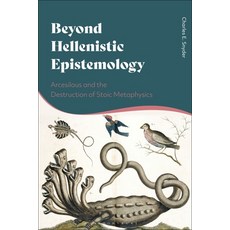 (영문도서) Beyond Hellenistic Epistemology: Arcesilaus and the Destruction of Stoic Metaphysics Paperback, Bloomsbury Academic, English, 9781350202405