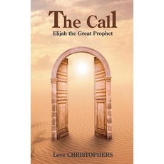 (영문도서) The Call: Elijah the Great Prophet Paperback, Love Christophers, English, 9798227976291