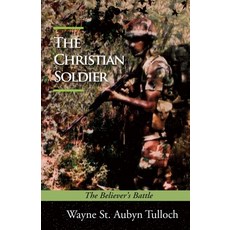 (英文圖書)The Christian Soldier: The Believer's Battle 平裝版, Wayne St. A. Tulloch, 英文