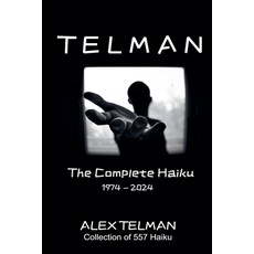 (영문도서) The Complete Haiku 1974-2024 Paperback, Alex Telman, English, 9798230731115