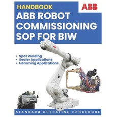 (영문도서)Abb Robot Commissioning Sop for Biw: Standard Operating Procedure: Spot Welding ... Paperback, Independently Published, English, 9798189693465