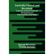 (영문도서)Australia Visited And Revisited: A Narrative Of Recent Travels And Old Experienc... Paperback, Alpha Edition, English, 9789373058078
