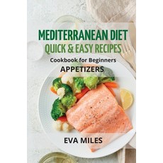 (영문도서) Mediterranean Diet Quick & Easy Recipes: Cookbook for Beginners Paperback, Eva Miles, English, 9781803612805