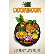 (영문도서) ADHD Cookbook: Feeding Hope Nurturing Health Paperback, Independently Published, English, 9798868088674