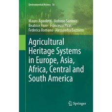(영문도서) Agricultural Heritage Systems in Europe Asia Africa Central and South America Hardcover, Springer, English, 9783031448805