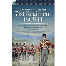 (영문도서) Campaigns with the 71st Regiment: 1808-14 The Recollections of a Private Scottish Soldier Dur... Paperback, Leonaur Ltd, English, 9781916535251