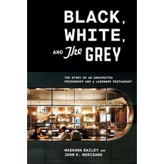 Black White and the Grey:The Story of an Unexpected Friendship and a Beloved Restaurant, Lorena Jones Books