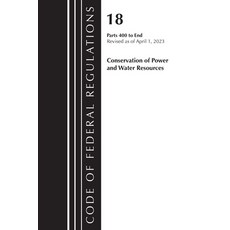 (영문도서) Code of Federal Regulations Title 18 Conservation of Power and Water Resources 400-End 2023... Paperback, Bernan Press, English, 9781636715025