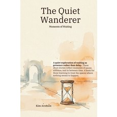 (영문도서)The Quiet Wanderer: Moments of Waiting Paperback, Independently Published, English, 9798242310520