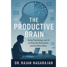 (영문도서)The Productive Brain: Using Psychology and AI to Override Distraction and Get Mo... Paperback, Independently Published, English, 9798289253705