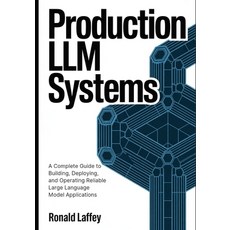 (英文圖書)Production LLM Systems: A Complete Guide to Building Deploying and Operating R... 平裝版, Independently Published, 英文