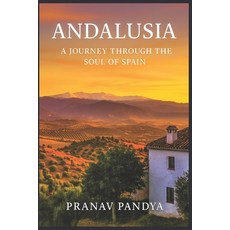 (영문도서)ANDALUSIA A Journey Through the Soul of Spain Paperback, Independently Published, English, 9798274016858