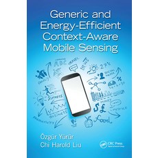 (영문도서)Generic and Energy-Efficient Context-Aware Mobile Sensing Paperback, English, 9781138894518, CRC Press