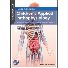 (영문도서) Fundamentals of Children's Applied Pathophysiology: An Essential Guide for Nursing and Health... Paperback, Wiley-Blackwell, English, 9781119232650