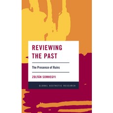 Reviewing the Past: The Presence of Ruins Hardcover, Rowman & Littlefield Publishers