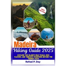 (영문도서)Madeira Hiking Guide 2025: Explore The Island's Wild Trails Rich Flavour And T... Paperback, Independently Published, English, 9798269801643