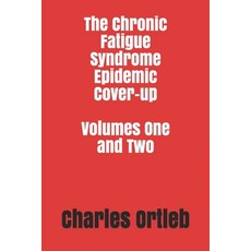The Chronic Fatigue Syndrome Epidemic Cover-up Volumes One and Two Paperback, Independently Published